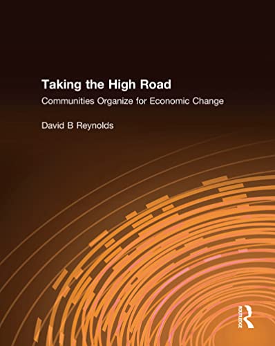 Taking the High Road: Communities Organize for Economic Change - Click to Buy