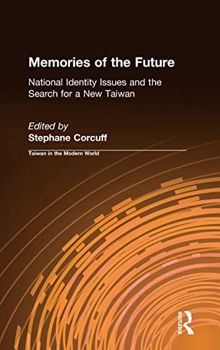Memories of the Future: National Identity Issues and the Search for a New Taiwan - Click to Buy