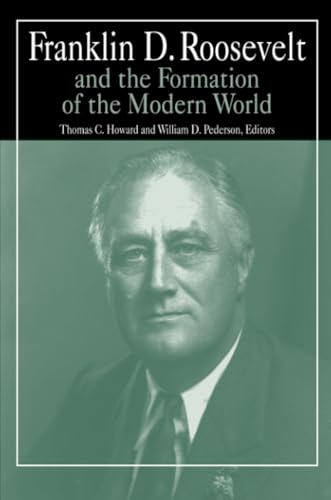 Franklin D.Roosevelt and the Formation of the Modern World (The M.E. Sharpe Library of Franklin D. Roosevelt Studies, Volume 4) - Click to Buy
