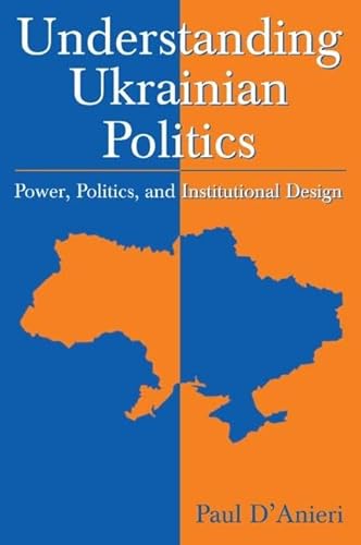 Understanding Ukrainian Politics: Power, Politics, and Institutional Design: Power, Politics, and Institutional Design - Click to Buy