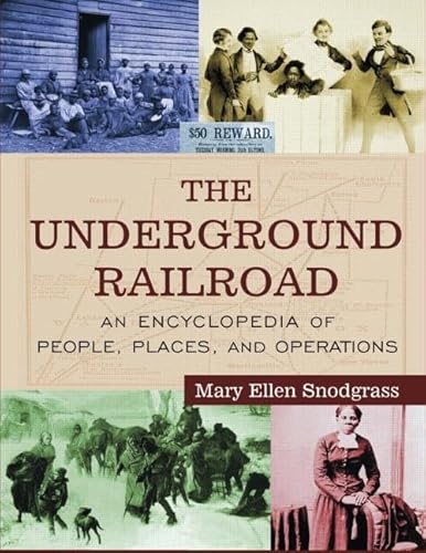 The Underground Railroad: An Encyclopedia of People, Places, and Operations - Click to Buy