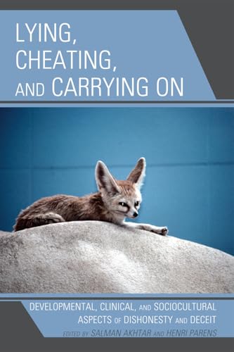 Lying, Cheating, and Carrying On: Developmental, Clinical, and Sociocultural Aspects of Dishonesty and Deceit - Click to Buy