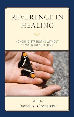 Reverence in the Healing Process: Honoring Strengths without Trivializing Suffering - Click to Buy