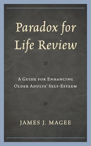 Paradox for Life Review: A Guide for Protecting Older Adults' Self Esteem - Click to Buy