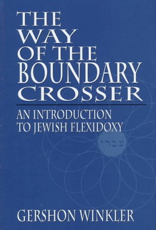 The Way of the Boundary Crosser: An Introduction to Jewish Flexidoxy - Click to Buy