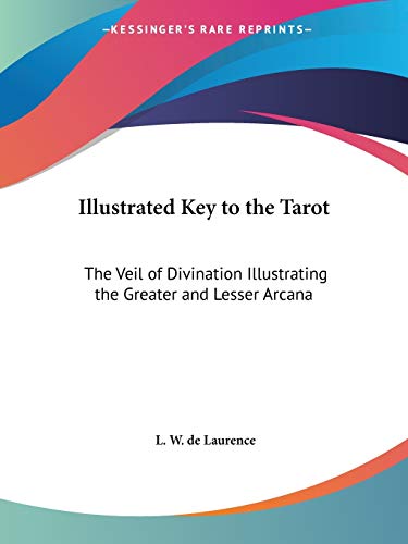 Illustrated Key to the Tarot: The Veil of Divination Illustrating the Greater and Lesser Arcana - Click to Buy
