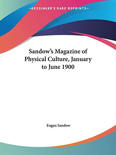 Sandow's Magazine of Physical Culture, January to June 1900 - Click to Buy