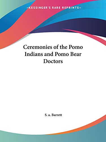 Ceremonies of the Pomo Indians and Pomo Bear Doctors - Click to Buy