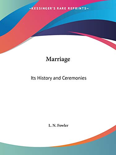 Marriage: Its History and Ceremonies