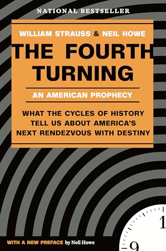 The Fourth Turning: What the Cycles of History Tell Us About America's Next Rendezvous with Destiny - Click to Buy