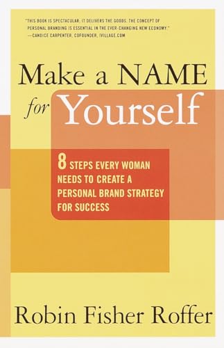 Make a Name for Yourself: 8 Steps Every Woman Needs to Create a Personal Brand Strategy for Success - Click to Buy