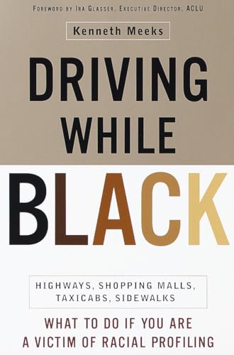 Driving While Black: Highways, Shopping Malls, Taxi Cabs, Sidewalks: How to Fight Back if You Are a Victim of Racial Profiling - Click to Buy