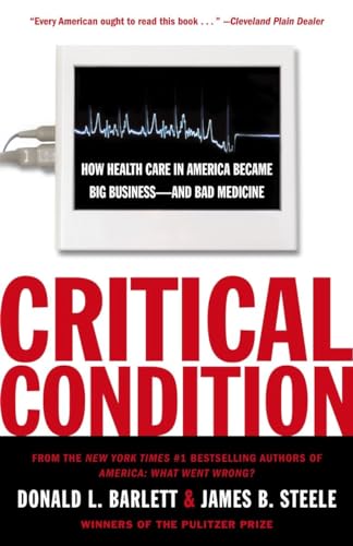 Critical Condition: How Health Care in America Became Big Business--and Bad Medicine - Click to Buy