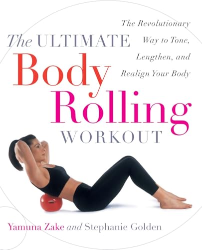 The Ultimate Body Rolling Workout: The Revolutionary Way to Tone, Lengthen, and Realign Your Body - Click to Buy
