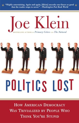 Politics Lost: From Rfk to W: How Politicians Have Become Less Courageous and More Interested in Keeping Power Than in Doing What's Right for America - Click to Buy