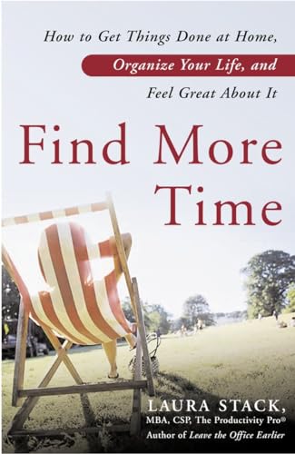 Find More Time: How to Get Things Done at Home, Organize Your Life, and Feel Great About It - Click to Buy