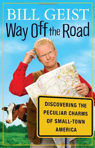 Way Off the Road: Discovering the Peculiar Charms of Small Town America - Click to Buy