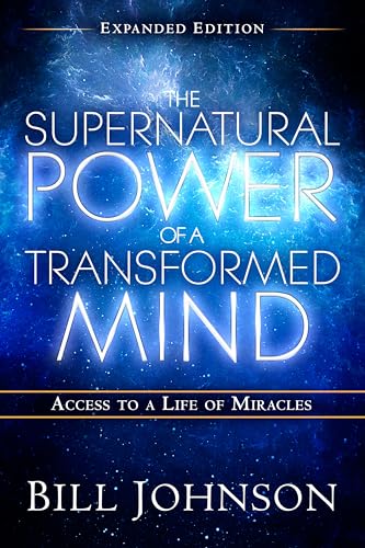 The Supernatural Power of a Transformed Mind Expanded Edition: Access to a Life of Miracles - Click to Buy