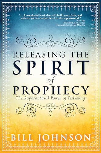 Releasing the Spirit of Prophecy: The Supernatural Power of Testimony - Click to Buy