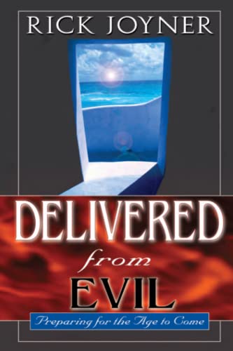 Delivered From Evil: Preparing for the Age to Come - Click to Buy