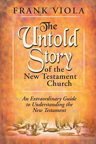 The Untold Story of the New Testament Church: An Extraordinary Guide to Understanding the New Testament - Click to Buy
