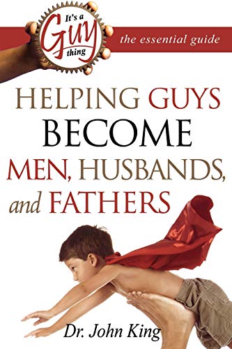 It's a Guy Thing: Helping Guys Become Men, Husbands And Fathers - Click to Buy