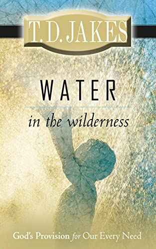 Water in the Wilderness: God's Provision for our Every Need - Click to Buy