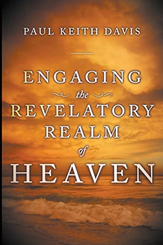 Engaging The Revelatory Realm Of Heaven - Click to Buy