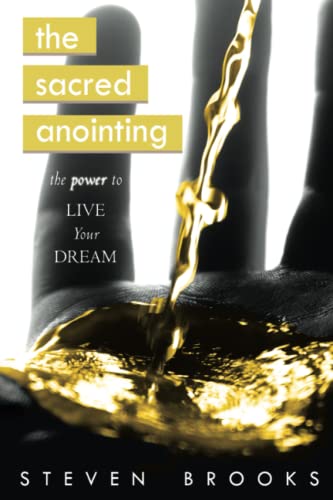 The Sacred Anointing: The Power to Live Your Dream - Click to Buy