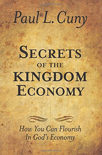 Secrets of the Kingdom Economy: How You Can Flourish In God's Economy - Click to Buy