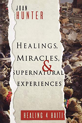 Healings, Miracles, and Supernatural Experiences - Click to Buy