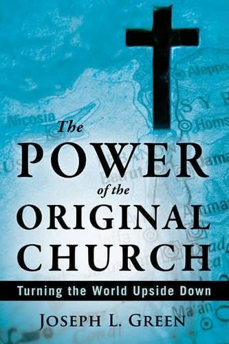 The Power of the Original Church: Turning the World Upside Down - Click to Buy