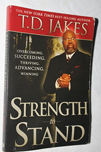 Strength to Stand: Overcoming, Succeeding, Thriving, Advancing, Winning