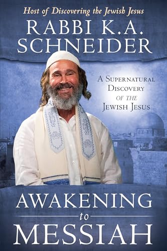 Awakening to Messiah: A Supernatural Discovery of the Jewish Jesus - Click to Buy