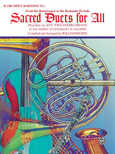 Sacred Duets for All (From the Renaissance to the Romantic Periods): B-flat Trumpet, Baritone T.C. - Click to Buy