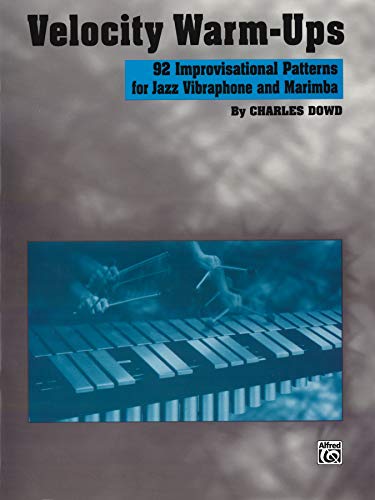 Velocity Warm-Ups for Jazz Vibraphone: 92 Improvisational Patterns for Jazz Vibraphone and Marimba - Click to Buy
