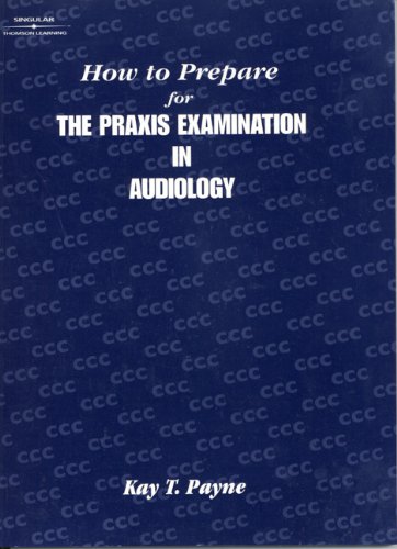 How to Prepare for the Praxis Examination in Audiology - Click to Buy