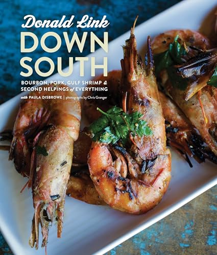 Down South: Bourbon, Pork, Gulf Shrimp & Second Helpings of Everything: A Cookbook - Click to Buy