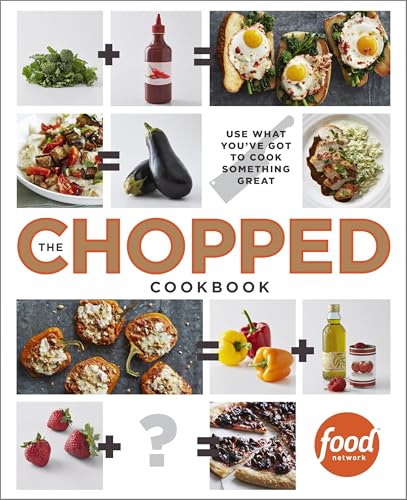 The Chopped Cookbook: Use What You've Got to Cook Something Great - Click to Buy