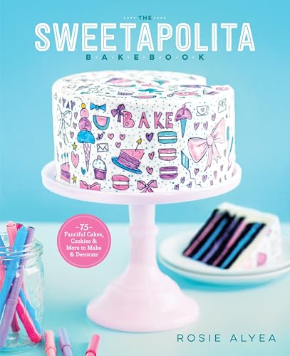 The Sweetapolita Bakebook: 75 Fanciful Cakes, Cookies & More to Make & Decorate