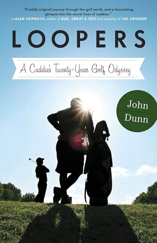 Loopers: A Caddie's Twenty-Year Golf Odyssey - Click to Buy