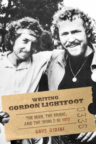 Writing Gordon Lightfoot: The Man, the Music, and the World in 1972 - Click to Buy