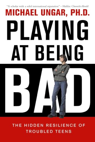 Playing at Being Bad: The Hidden Resilience of Troubled Teens - Click to Buy
