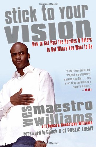 Stick to Your Vision: How to Get Past the Hurdles and Haters to Get Where You Want to Be - Click to Buy