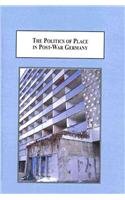 The Politics of Place in Post-War Germany: Essays in Literary Criticism - Click to Buy