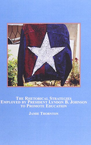 The Rhetorical Strategies Employed by President Lyndon B. Johnson to Promote Education - Click to Buy