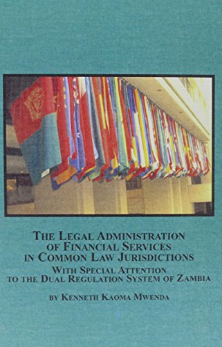 The Legal Administration of Financial Services in Common Law Jurisdictions: With Special Attention to the Dual Regulation System in Zambia - Click to Buy
