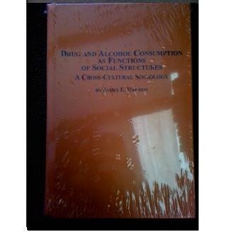 Drug And Alcohol Consumption As Functions Of Social Structures: A Cross-cultural Sociology - Click to Buy