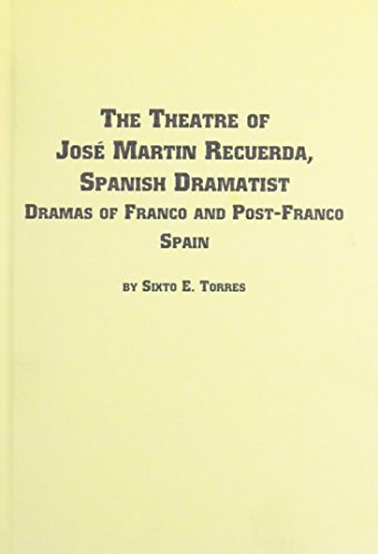 The Theatre of Jose Martin Recuerda, Spanish Dramatist: Dramas of Franco and Post-Franco Spain (Hispanic Literature) (English and Spanish Edition) - Click to Buy