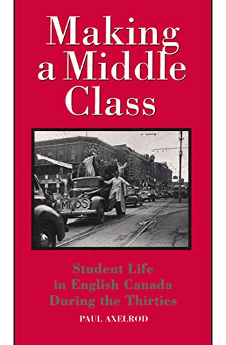 Making a Middle Class: Student Life in English Canada during the Thirties - Click to Buy